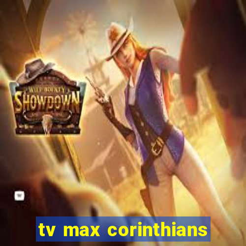 tv max corinthians